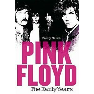Pink Floyd: The Early Years, Paperback - Barry Miles imagine