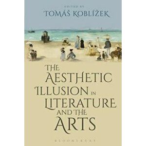 The Aesthetic Illusion in Literature and the Arts, Paperback - Jiri Koten imagine