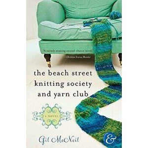 The Beach Street Knitting Society and Yarn Club, Paperback - Gil McNeil imagine