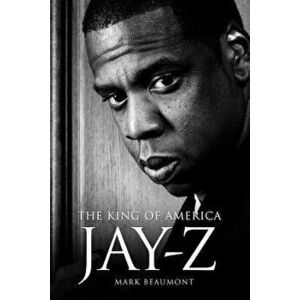 Jay-Z: The King of America - Hardback, Hardcover - Mark Beaumont imagine