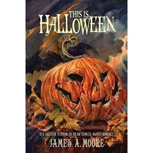 This Is Halloween, Paperback - James a. Moore imagine