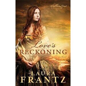Love's Reckoning, Paperback - Laura Frantz imagine