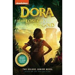 Dora and the Lost City of Gold: The Deluxe Junior Novel, Hardcover - Steve Behling imagine