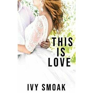 This Is Love, Paperback - Ivy Smoak imagine