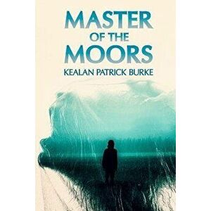 Master of the Moors, Paperback - Kealan Patrick Burke imagine