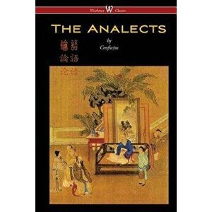 The Analects of Confucius (Wisehouse Classics Edition), Paperback - Confucius imagine