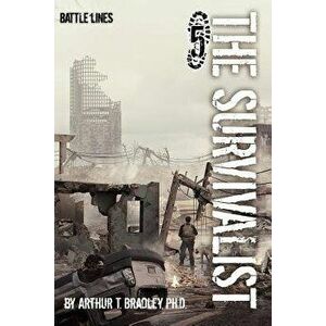 The Survivalist (Battle Lines), Paperback - Dr Arthur T. Bradley imagine