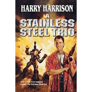 A Stainless Steel Trio: A Stainless Steel Rat Is Born/The Stainless Steel Rat Gets Drafted/The Stainless Steel Rat Sings the Blues, Paperback - Harry imagine