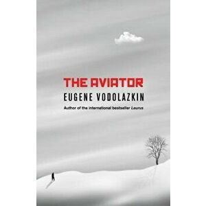 The Aviator, Paperback - Eugene Vodolazkin imagine