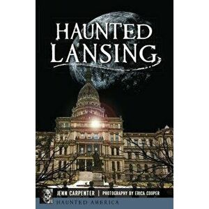 Haunted Lansing, Paperback - Jenn Carpenter imagine
