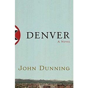 Denver, Paperback - John Dunning imagine
