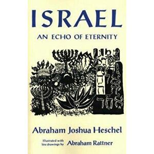 Israel: An Echo of Eternity, Paperback - Abraham Joshua Heschel imagine