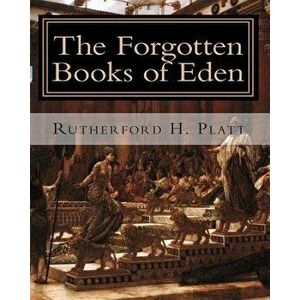 The Forgotten Books of Eden: Complete Edition, Paperback - Rutherford H. Platt imagine