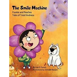 The Smile Machine: (frankie and Peaches: Tales of Total Kindness Book 3), Hardcover - Lisa S. French imagine