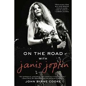 On the Road with Janis Joplin, Paperback - John Byrne Cooke imagine