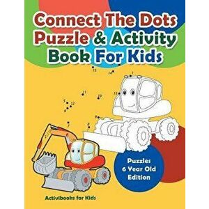Connect the Dots Puzzle & Activity Book for Kids - Puzzles 6 Year Old Edition, Paperback - Activibooks For Kids imagine