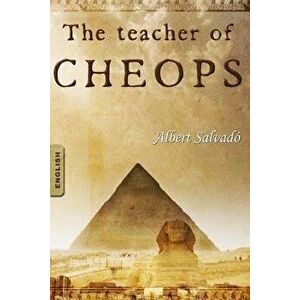 The Teacher of Cheops, Paperback - Albert Salvado imagine