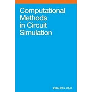 Computational Methods in Circuit Simulation, Paperback - Ibrahim N. Hajj imagine