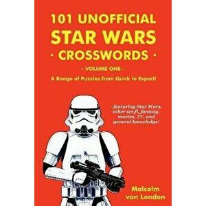 101 Unofficial Star Wars Crosswords - Volume 1: A Range of Puzzles from Quick to Expert!, Paperback - Malcolm Van London imagine
