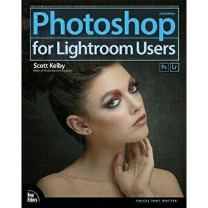 Photoshop for Lightroom Users, Paperback - Scott Kelby imagine