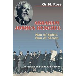 Abraham Joshua Heschel: Man of Spirit, Man of Action, Paperback - Or N. Rose imagine