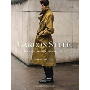 Garçon Style: New York, London, Milano, Paris, Paperback - Jonathan Daniel Pryce imagine
