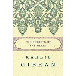 The Secrets of the Heart, Paperback - Kahlil Gibran imagine