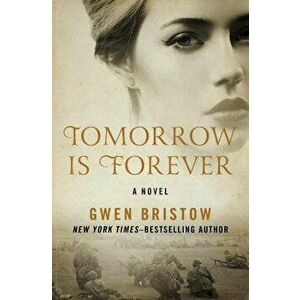 Tomorrow Is Forever, Paperback - Gwen Bristow imagine