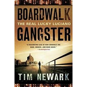 Boardwalk Gangster: The Real Lucky Luciano, Paperback - Tim Newark imagine