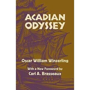 Acadian Odyssey: Race and Americanization, Paperback - Oscar W. Winzerling imagine