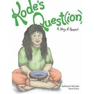 Kode's Quest(ion): A Story of Respect, Paperback - Katherena Vermette imagine