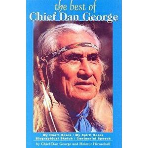 The Best of Chief Dan George, Paperback - Chief Dan George imagine