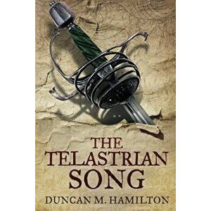 The Telastrian Song: Society of the Sword Volume 3, Paperback - Duncan M. Hamilton imagine
