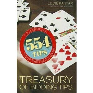 Treasury of Bidding Tips: 554 Tips to Improve Your Partner's Game (Revised, Updated), Paperback - Eddie Kantar imagine