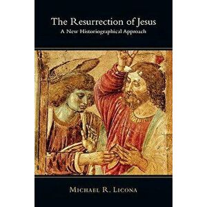 The Resurrection of Jesus: Authority & Method in Theology, Paperback - Michael R. Licona imagine