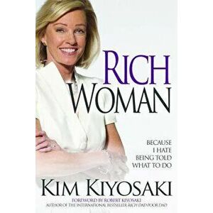 Rich Woman: Because I Hate Being Told What to Do, Paperback - Kim Kiyosaki imagine