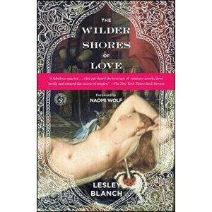 The Wilder Shores of Love, Paperback - Lesley Blanch imagine