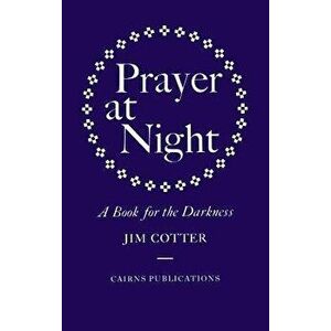 Prayer at Night: A Book for the Darkness, Hardcover - Jim Cotter imagine