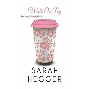 Walk On By, Paperback - Sarah Hegger imagine