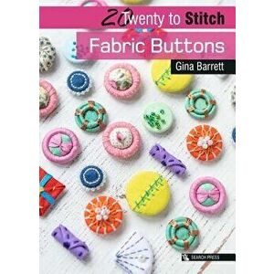 20 to Craft: Fabric Buttons, Paperback - Gina Barrett imagine