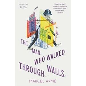 The Man Who Walked Through Walls, Paperback - Marcel Ayme imagine
