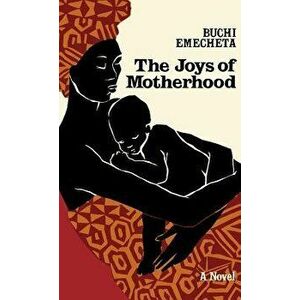 The Joys of Motherhood, Hardcover - Buchi Emecheta imagine