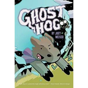 Ghost Hog, Paperback - Joey Weiser imagine