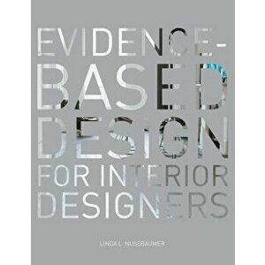 Evidence-Based Design for Interior Designers, Paperback - Linda L. Nussbaumer imagine