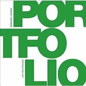 Foster + Partners Portfolio: 1967-2017, Paperback - Tom Wright imagine