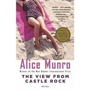 The View from Castle Rock, Paperback - Alice Munro imagine