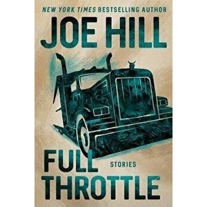 Full Throttle: Stories, Hardcover - Joe Hill imagine