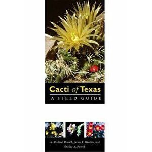 Cacti of Texas: A Field Guide, with Emphasis on the Trans-Pecos Species, Paperback - A. Michael Powell imagine