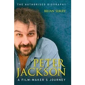 Peter Jackson: A Film-Maker's Journey, Paperback - Brian Sibley imagine
