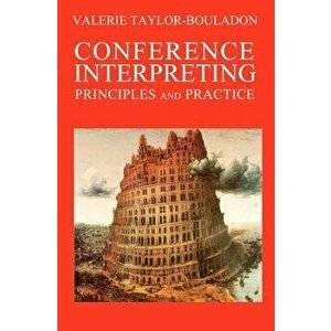 Conference Interpreting: Principles and Practice, Paperback - Valerie Taylor-Bouladon imagine